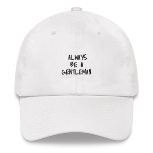 Always Be A Gentleman Dad Hat